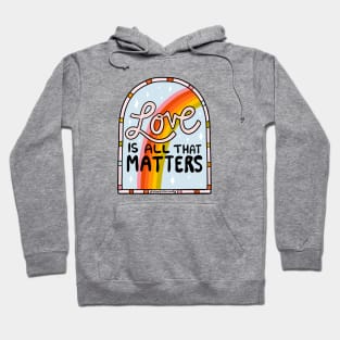 Love Is All That Matters Hoodie